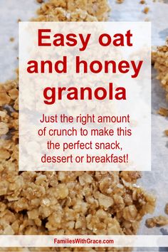 granola recipe with text overlay that reads easy oat and honey granola just the right amount of crunch to make this the perfect snack, dessert or breakfast