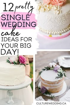 wedding cakes with flowers on them and the words 12 pretty single wedding cake ideas for your big day