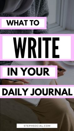 a woman writing in her daily journal with the words what to write in your daily journal