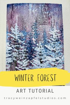 the winter forest art project with text overlay that reads, winter forest art tutor