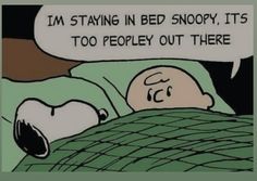 a cartoon character laying in bed with the caption i'm staying in bed snowy, it's too peopley out there