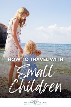 a mother and her child on the beach with text overlay how to travel with small children