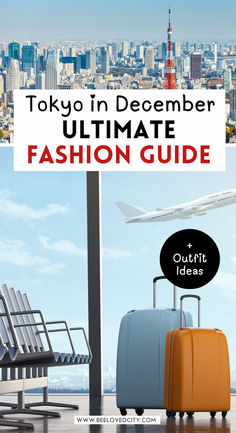 two suitcases sitting next to each other with the words tokyo in december ultimate fashion guide