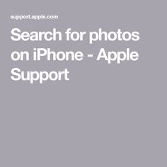 the text search for photos on iphone - apple support is shown in front of a gray background