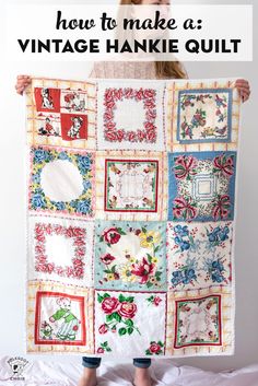 a woman holding up a vintage hankie quilt with the words how to make a vintage hankie quilt