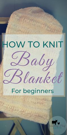 a baby blanket with the words how to knit baby blanket for beginners