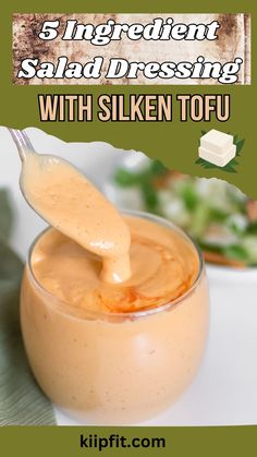 a spoon full of sauce on top of a bowl with the words 5 ingredient salad dressing with silken tofu