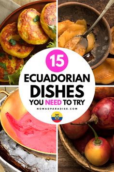 four pictures with different types of desserts and the words, 15 equadorian dishes you need to try