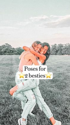 two people hugging each other in the middle of a field with text that reads poses for 2 besties