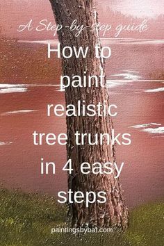 a tree with the words how to paint realistic trees in 4 easy steps on it