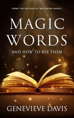 an open book with the title magic words and how to use them by geneneve davis