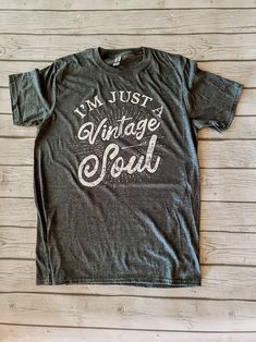 I'm Just a Vintage Soul shirt! Image is screen printed transfer with white ink. Color: Heather Dark Grey Fabric is 4.3 Oz 65% Polyester, 35% Cotton Tear away label Semi-fitted This is ready to ship Wash instructions included with shirt.  Colors may look different on monitors/screens. Shirt Image, Bachelorette Trip, One In A Melon, Vintage Soul, White Ink, Ink Color, Grey Fabric, To My Daughter, Dark Grey