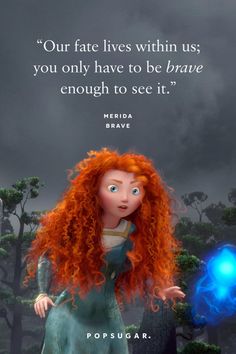 the little red haired girl is holding a blue ball in her hand with a quote above it that says, our fate lives within us you only have to be brave