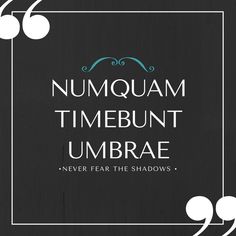 the words numquam timebunt umbrae never fear the shadows