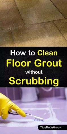 how to clean floor grout without scrubbing - tips and tricks for cleaning floors