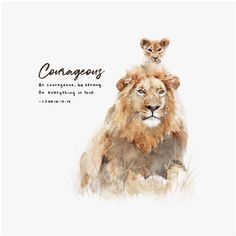 a watercolor painting of a lion and a cat with the caption courageous be courageous, as strong as everything else can do