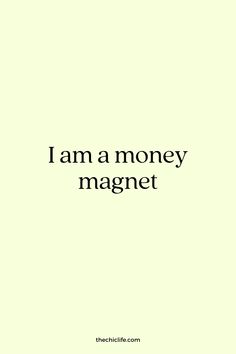 the words i am a money magnet are shown in black on a light green background