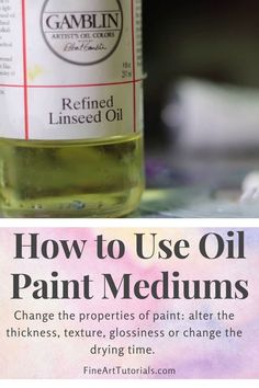 a bottle of oil with the words how to use oil paint mediums on it