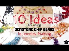 the words 10 ideas for using gemstone chip beads in jewelry making