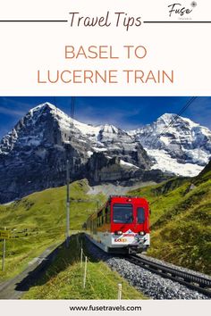 a red train traveling through the mountains with text overlay that reads travel tips base to lucerne train