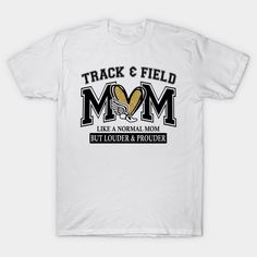 Track And Field Mom Like A Normal Mom But Louder And Prouder -- Choose from our vast selection of Crewneck and V-Neck T-Shirts to match with your favorite design to make the perfect graphic T-Shirt. Pick your favorite: Classic, Boxy, Tri-Blend, V-Neck, or Premium. Customize your color! For men and women. Track Mom Shirts Ideas, Cross Country Mom, Mom Tees, Track And Field, Mom Shirts, Track, V Neck T Shirt, Tshirt Designs, T Shirt