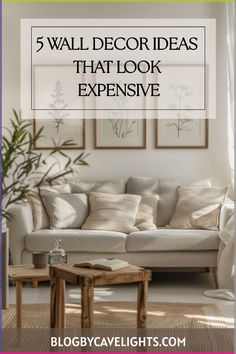 a living room with white couches and pictures on the wall above it that says 5 wall decor ideas that look expensive