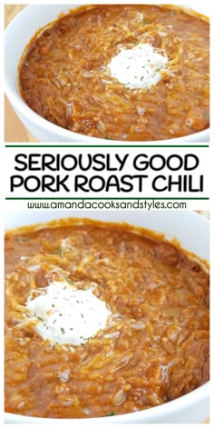 two bowls of chili with sour cream on top and the words seriously good pork roast chili in