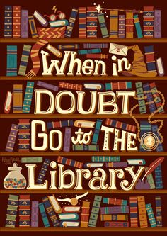 a book shelf filled with books that says, when in doubt go to the library