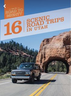 the road to mighty 16 scenic roadtrips in utah, with an image of a truck driving through it