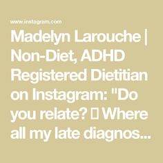 Madelyn Larouche | Non-Diet, ADHD Registered Dietitian on Instagram: "Do you relate? 🙌 Where all my late diagnosed folks at? 💗

There were sooo many signs for me but I didn’t actually get diagnosed until I was 29! I remember all the lightbulb moments I had when I got my diagnosis and how everything started to make sense. It all got easier from there and am so grateful to now help folks just like me 💗

#adhd #adhdproblems #adhdlife #adhdawareness #adhdsupport #adhdbrain #adhdwomen #adhdprobs #adhdisreal #mentalhealth #adultadhd #adhdparenting #adhdexplained #adhdstruggles #add #adhdmom #memes #neurodiversity #mentalhealthawareness #anxiety #adhdkids #adhdmeme #adhdadult #adhdtips #neurodivergent #adhdentertainment" Registered Dietitian, So Grateful, Mental Health Awareness, Make Sense, Mood Board, Sense, Diet, Signs, Memes