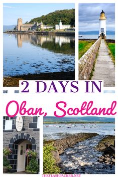 two days in oban, scotland collage with images of the coastline and lighthouses