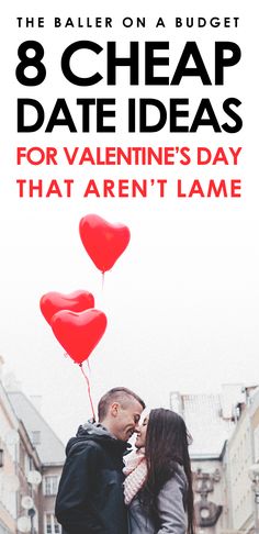 a man and woman kissing in front of some red balloons with the words 8 cheap date ideas that aren't lame