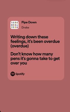 the text reads writing down these feelings, it's been overdue and don't know how many pens it's going to get over you