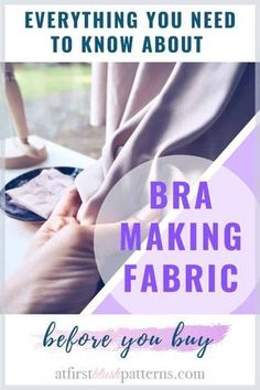 the words bra making fabric before you buy are in front of an image of a woman's hands