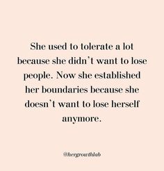 a quote that says she used to loerate a lot because she didn't want to