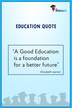 the quote on education is a foundation for a better future