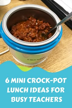 a bowl of chili with a spoon in it and the words 6 mini crock pot lunch ideas for busy teachers