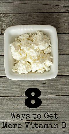 a white bowl filled with cottage cheese and the words 8 ways to get more vitamin d