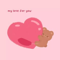 a pink heart with a brown teddy bear hugging it's face in front of the caption, my love for you