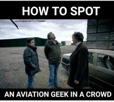 two men standing next to each other in front of a car with the caption how to spot an aviation geek in a crowd