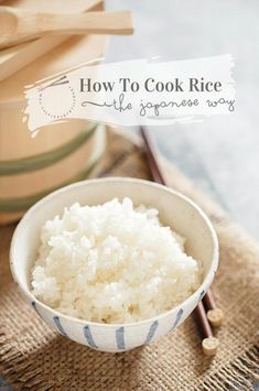 rice in a bowl with chopsticks on the side and text overlay how to cook rice little japanese way