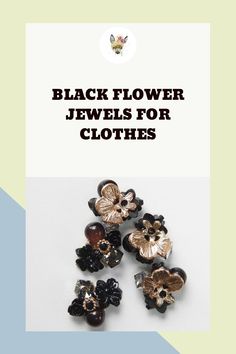 black flower jewels for clothes on a white and blue background with the words black flower jewels for clothes