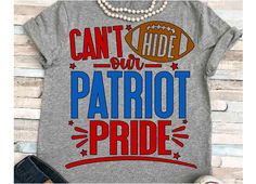 a t - shirt that says can't hide the patriotic pride with an american football on it