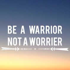 a poster with the words be a warrior not a worrier written in white