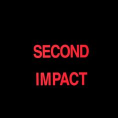 the words second impact are red against a black background