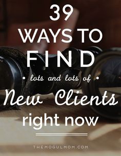 the words 39 ways to find lost and lies of new client right now on top of an image of two dumbbells