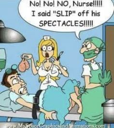 an image of a nurse talking to two people in the hospital with caption saying not no, nurses i said slip off his spectacles