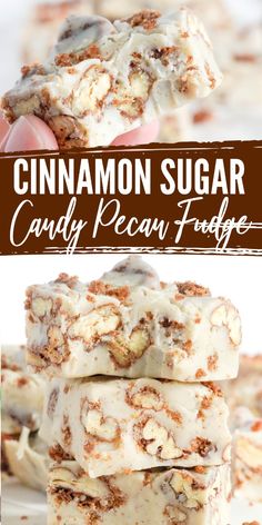 cinnamon sugar candy pecan fudge is stacked on top of each other with the text overlay