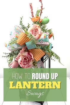 a basket filled with flowers on top of a wooden floor next to the words how to round up lanterntern sayings