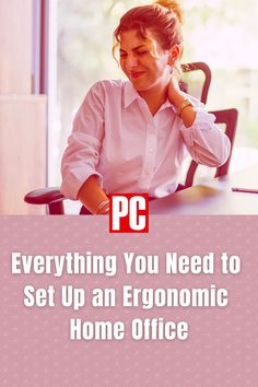 a woman sitting at a desk with her hand on her head and the words pc everything you need to set up an ergonomic & electronic home office